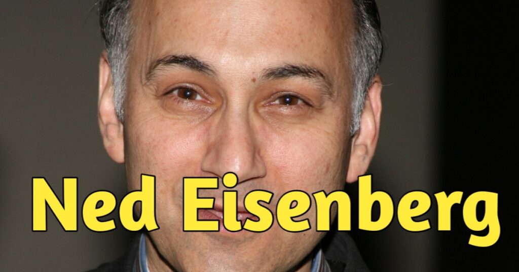 Ned Eisenberg died